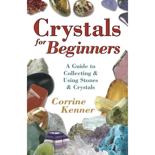 Crystals for Beginners: A Guide to Collecting & Using Stones & Crystals - Paperback