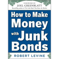 How to Make Money with Junk Bonds - Hardcover