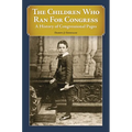 The Children Who Ran For Congress: A History of Congressional Pages - Hardcover