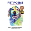 Pet Poems (also not just pets) - Hardcover