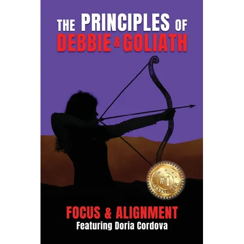 The Principles of Debbie & Goliath: Focus & Alignment - Paperback