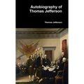 Autobiography of Thomas Jefferson - Hardcover