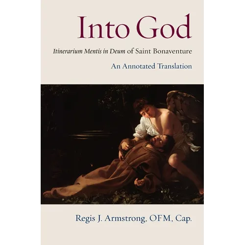 Into God: Itinerarium Mentis in Deum of Saint Bonaventure - Paperback