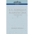 E.H. Harriman: Railroad Czar, Vol. 1 - Paperback