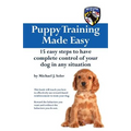 Puppy Training Made Easy: 15 Easy Steps to have complete control of your dog in any situation - Paperback