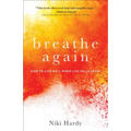 Breathe Again: How to Live Well When Life Falls Apart - Paperback