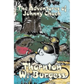 The Adventures of Johnny Chuck by Thornton Burgess, Fiction, Animals, Fantasy & Magic - Hardcover