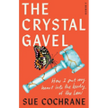 The Crystal Gavel: How I Put My Heart into the Body of the Law - Paperback