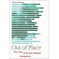 Out of Place: The Lives of Korean Adoptee Immigrants - Hardcover