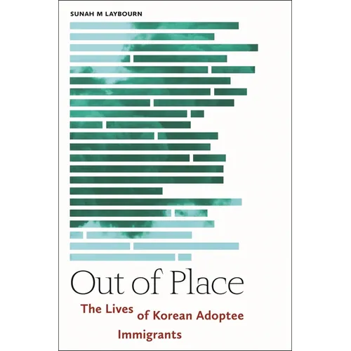 Out of Place: The Lives of Korean Adoptee Immigrants - Hardcover