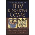 Thy Kingdom Come: The New Evolution of the Good - Paperback