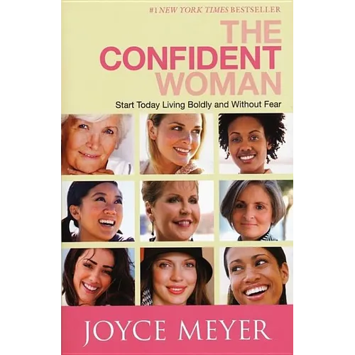 The Confident Woman: Start Today Living Boldly and Without Fear - Paperback