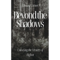 Beyond the Shadows: Unlocking the Mystery of Bigfoot - Paperback