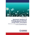 Harmonic Analysis of Voltage Source Inverter using PWM Techniques - Paperback