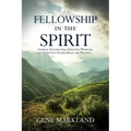 Fellowship in the Spirit: Angelic Encounters, Spiritual Warfare, and Effective Intercession Are Waiting... - Paperback