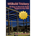 Msbuild Trickery: 99 Ways to Bend the Build Engine to Your Will - Paperback