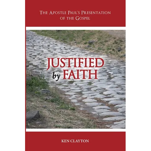 Justified by Faith: The Apostle Paul's Presentation of the Gospel - Paperback