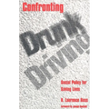 Confronting Drunk Driving: Social Policy for Saving Lives (Revised) - Paperback