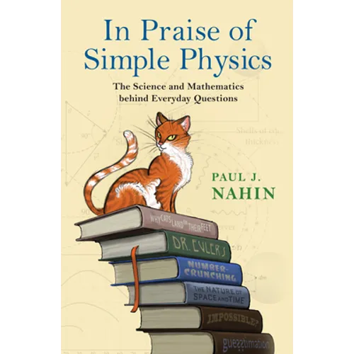 In Praise of Simple Physics: The Science and Mathematics Behind Everyday Questions - Paperback