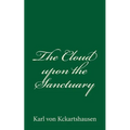 The Cloud upon the Sanctuary: By Karl von Kckartshausen - Paperback
