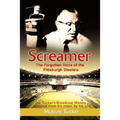 Screamer: The Forgotten Voice of The Pittsburgh Steelers - Paperback