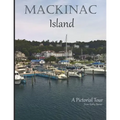 Mackinac Island: A Pictorial Tour - Paperback