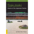 Sakuteiki: Visions of the Japanese Garden: A Modern Translation of Japan's Gardening Classic - Paperback