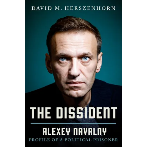 The Dissident: Alexey Navalny: Profile of a Political Prisoner - Hardcover