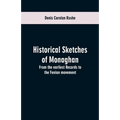 Historical sketches of Monaghan: from the earliest records to the Fenian movement - Paperback