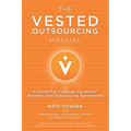 The Vested Outsourcing Manual: A Guide for Creating Successful Business and Outsourcing Agreements - Hardcover