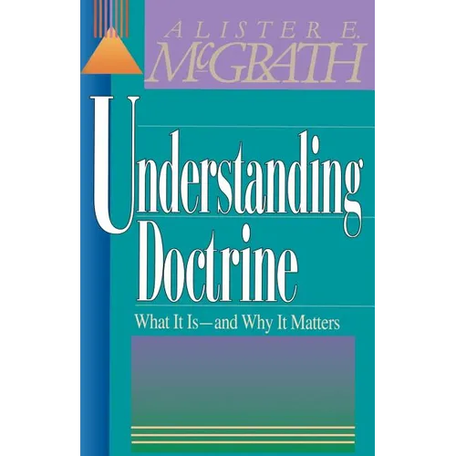 The Understanding Doctrine: Its Relevance and Purpose for Today - Paperback