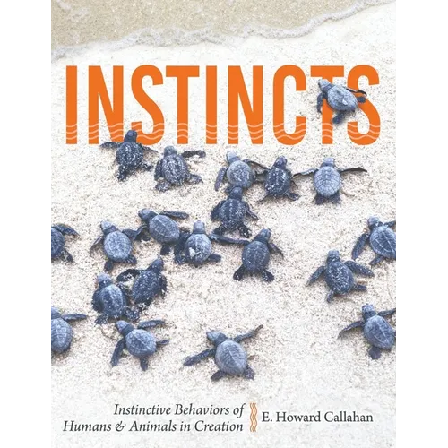 Instincts: Instinctive Behaviors of Humans & Animals in Creation - Paperback
