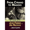 From Cyrano to Magoo: My Years with Jose Ferrer and Jim Backus - Paperback