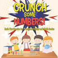 Crunch Some Numbers! Math Workbooks for Preschool Children's Math Books - Paperback