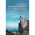 Navigating Academic Leadership: How to Succeed as a Department Chair at a Research University - Paperback