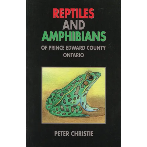 Reptiles and Amphibians of Prince Edward County, Ontario - Paperback