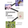 Diagrams of Power: Visualizing, Mapping, and Performing Resistance - Paperback