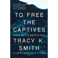 To Free the Captives: A Plea for the American Soul - Paperback