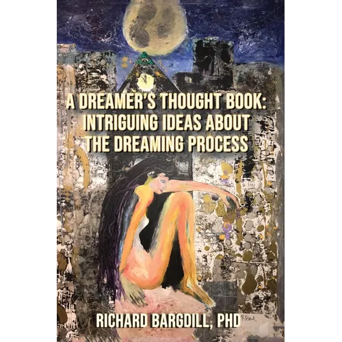 A Dreamer's Thought Book: Intriguing Ideas about the Dreaming Process - Paperback