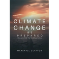 Climate Change - Be Prepared: A Convenient Truth That We All Need to Know - Paperback