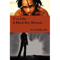 17 to Life: A Black Boy Memoir (on Becoming a Human... Being in America) - Paperback