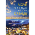 Move to the Place of Your Dreams: A Relocation Handbook - Paperback
