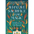 What We Sacrifice for Magic - Paperback