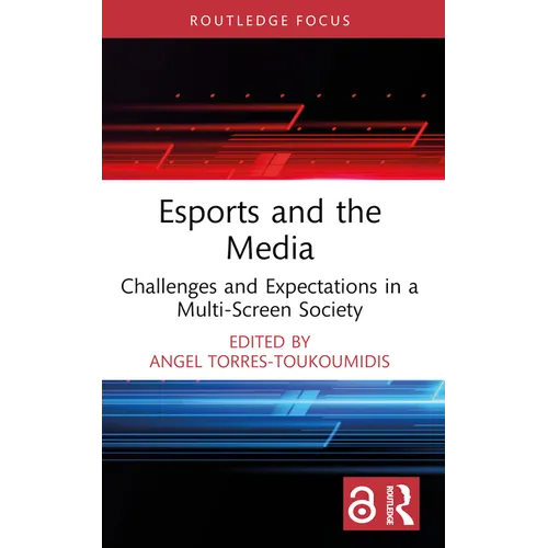 Esports and the Media: Challenges and Expectations in a Multi-Screen Society - Paperback