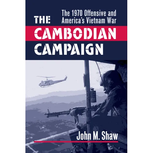 The Cambodian Campaign: The 1970 Offensive and America's Vietnam War - Hardcover