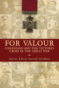 For Valour: Canadians and the Victoria Cross in the Great War - Paperback