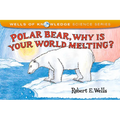 Polar Bear, Why Is Your World Melting? - Paperback