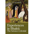 Experiences in Bhakti: The Science Celestial - Hardcover