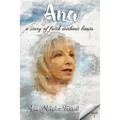 Ana: A Story Of Faith Without Limits - Paperback