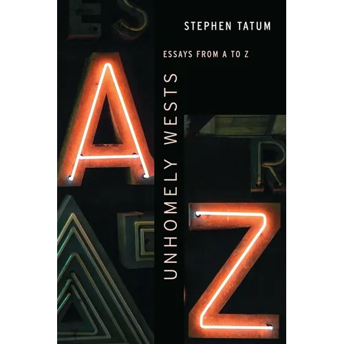 Unhomely Wests: Essays from A to Z - Hardcover